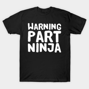 Warning part ninja T-Shirt